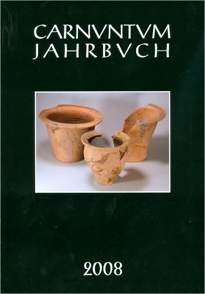 Carnuntum Jahrbuch 2008: Zeitschrift fur Archaologie und Kulturgeschichte des Donauraumes