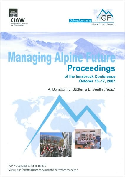 Managing Alpine Future: Proceedings of the Innsbruck Conference October 15 - 17 2007