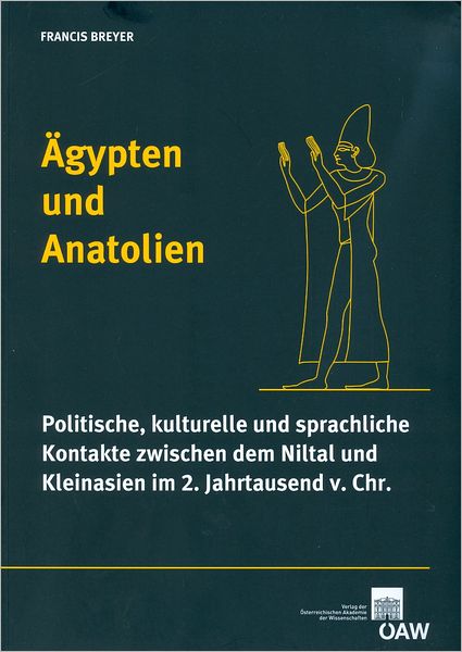 Agypten und Anatolien: Politische, kulturelle und sprachliche Kontakte zwischen dem Niltal und Kleinasien im 2. Jarhtausend v. Chr.