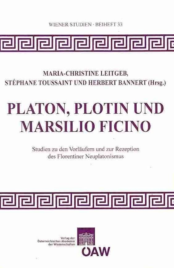 Platon, Plotin und Marsilio Ficino: Studien zu den Vorlaufern und zur Rezeption des Florentiner Neuplatonismus