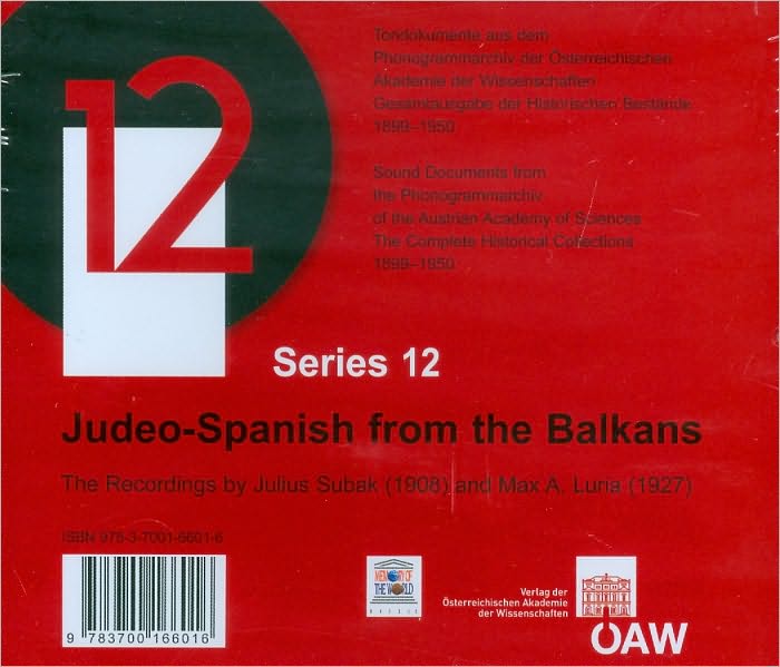 Tondokumente aus dem Phonogrammarchiv, Gesamtausgabe der historischen Bestande 18991950, Series 12: Judeo-Spanish from the Balkans. The Recordings by Julius Subak (1908) and Max A. Luria (1927)