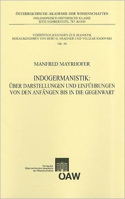Indogermanistik: Uber Darstellungen und Einfuhrungen von den Anfangen bis in die Gegenwart