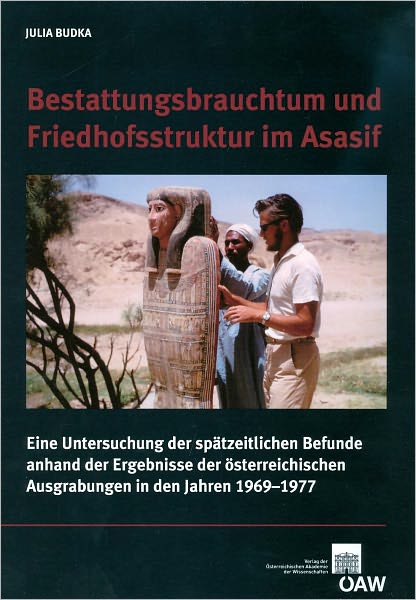 Bestattungsbrauchtum und Friedhofsstruktur im Asasif: Eine Untersuchung der spatzeitlichen Befunde anhand der osterreichischen Ausgrabungen in den Jahren 1969-1977