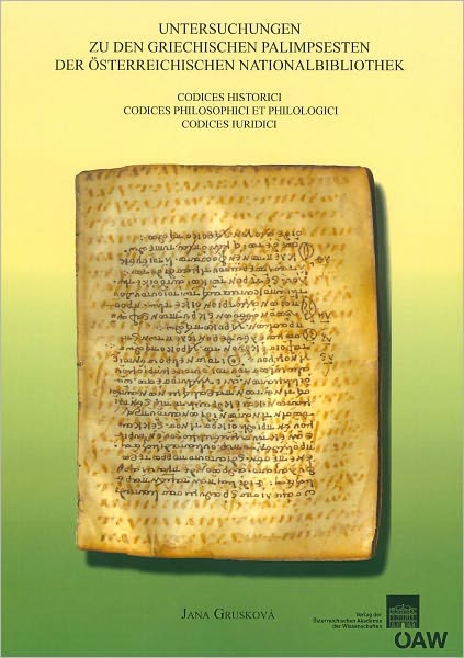 Untersuchungen zu den griechischen Palimpsesten der Osterreichischen Nationalbibliothek: Codices Historici Codices Philosophici et Philologici Codices Iuridici