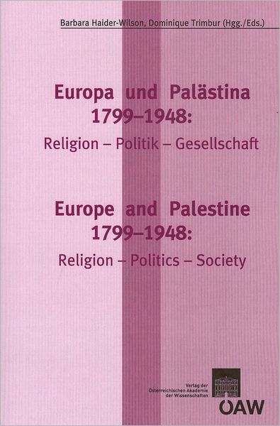Europa und Palastina 1799-1948: Religion - Politik - Gesellschaft / Europe and Palestine 1799-1948: Religion - Politics - Society