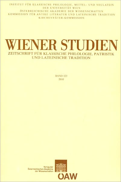 Wiener Studien. Zeitschrift fur Klassische Philologie, Patristik und Lateinische Tradition / Wiener Studien Band 123/2010: Zeitschrift fur Klassische Philologie, Patristik und Lateinische Tradition