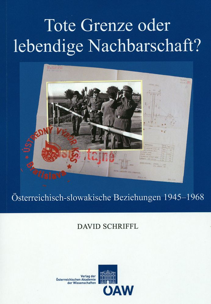 Tote Grenze oder lebendige Nachbarschaft?: Osterreichisch-slowakische Beziehungen 1945-1968