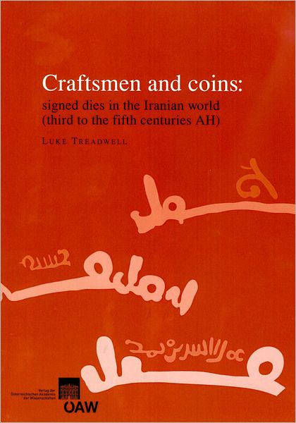 Craftsmen and coins: signed dies in the Iranian world (third to the fifth centuries AH)