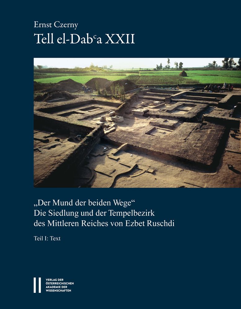 Denkschriften der Gesamtakademie / Tell el-Dab'a XXII - 'Der Mund der beiden Wege': Die Siedlung und der Tempelbezirk des Mittleren Reiches von Ezbet Ruschdi