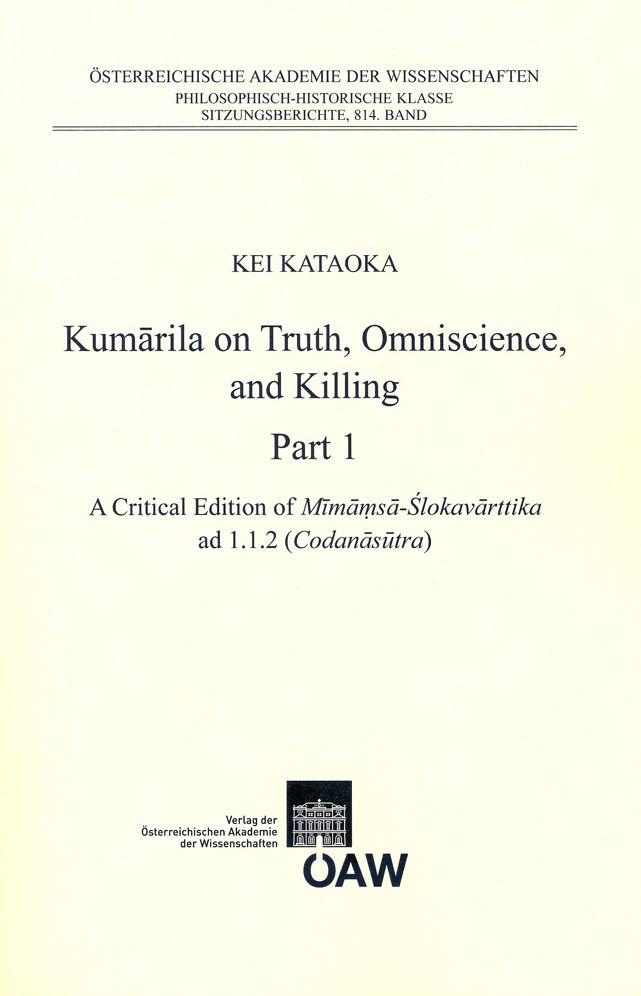 Kumarila on Truht, Omniscience and Killing: Part 1. A criticial Edition of Mimamsa-Sklovarttika ad 1.1.2 (Codanasutra), Part 2. An Annotated Translation of Mimamsa -Slokavarttika ad 1.1.2 (Codanasutra)