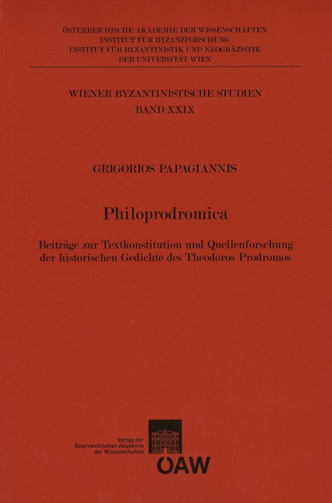 Philoprodromica: Beitrage zur Textkonstitution und Quellenforschung der historischen Gedichte des Theodoros Prodromos