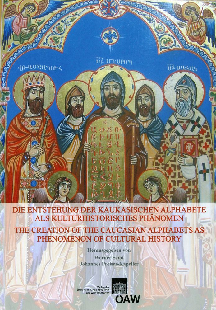 Die Entstehung der Kaukasischen Alphabete als Kulturhistorisches Phanomen/ The Creation of the Caucasian Alphabets as Phenomenon of Cultural History