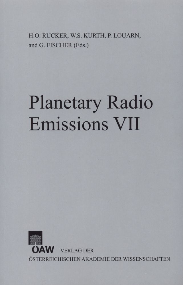 Planetary Radio Emissions VII: Proceedings of the 7th International Workshop on Planetary, Solar and Heliospheric Radio Emissions held at Graz, Austria, September 15-17, 2010