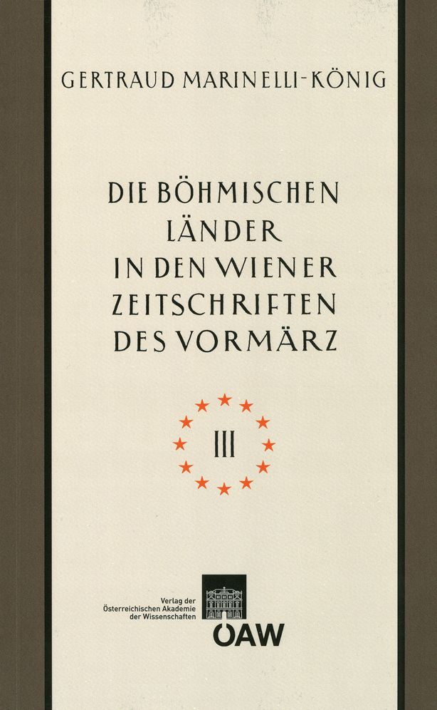 Die bohmischen Lander in den Wiener Zeitschriften und Almanachen des Vormarz (1805-1848), Teil 3: Kunst: Tschechische nationale Wiedergeburt - Kultur- und Landeskunde von Bohmen, Mahren und Schlesien - Kulturelle Beziehungen zu Wien