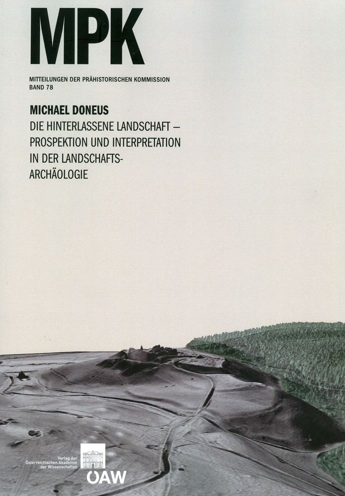 Die hinterlassene Landschaft - Prospektion und Interpretation in der Landschaftsarchaologie