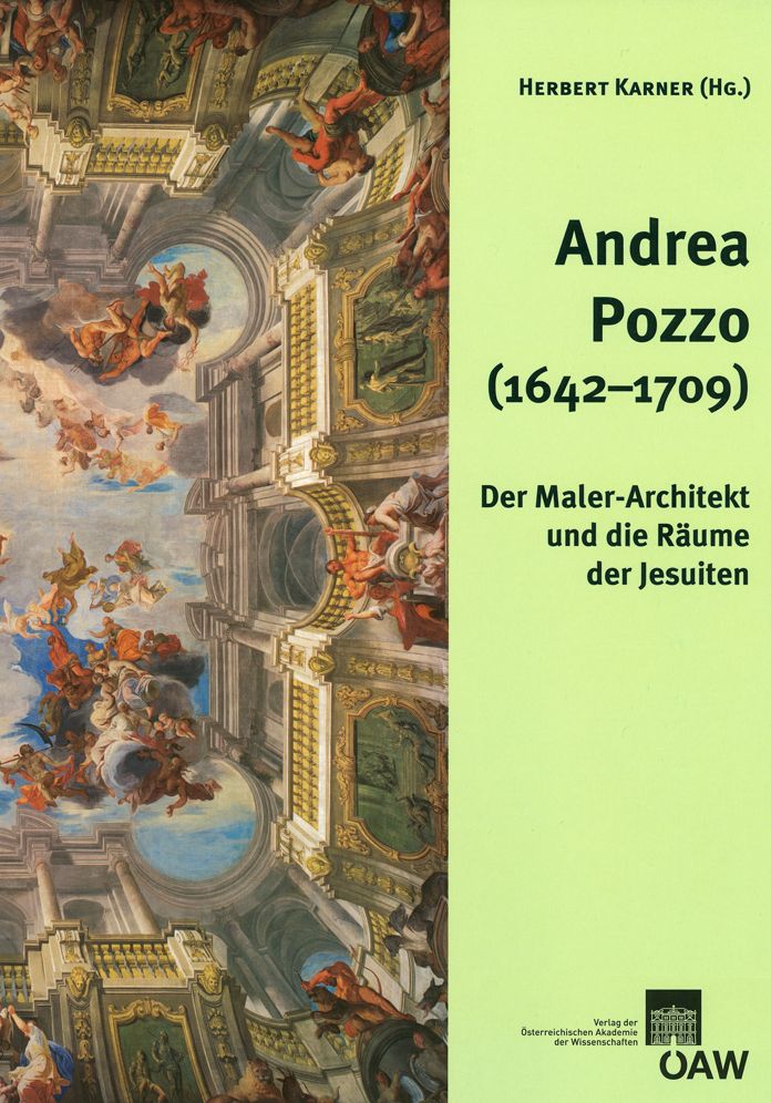 Andrea Pozzo (1642-1709): Der Maler-Architekt und die Raume der Jesuiten