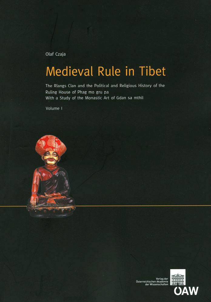 Medieval Rule in Tibet: The Rlangs Clan and the Political and Religious History of the Ruling House of Phag mo gru pa. With a Study of the Monastic Art of Gdan sa mthil
