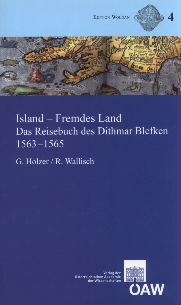 Island - Fremdes Land: Das Reisebuch des Dithmar Blefken 1563-1565. Lateinischer Text der Erstausgabe von 1607, Ubersetzung mit Anmerkungen und Anhang zur historischen Kartographie Islands