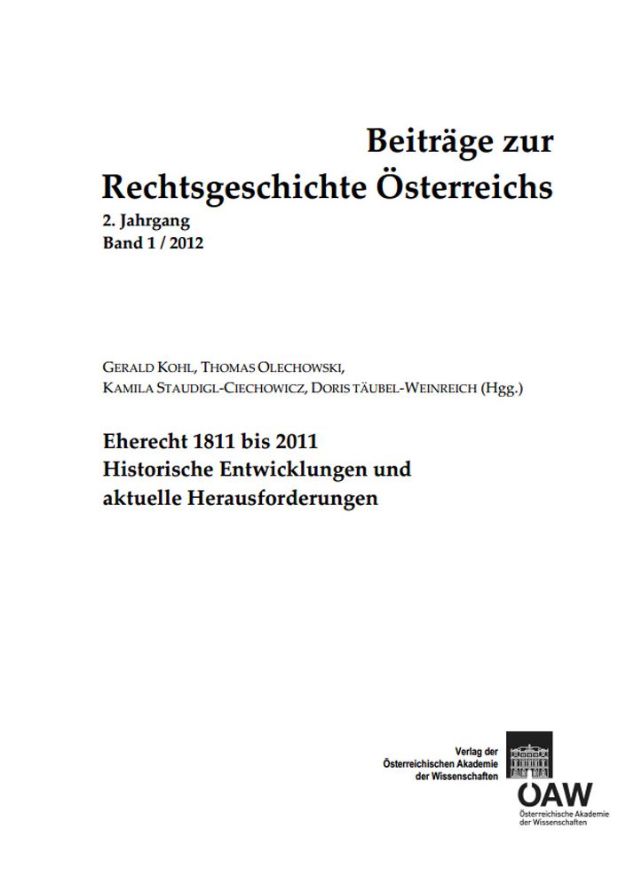 Beitrage zur Rechtsgeschichte Osterreichs, 2. Jahrgang, Band 1/2012: Eherecht 1811 bis 2011. Historische Entwicklungen und aktuelle Herausforderungen
