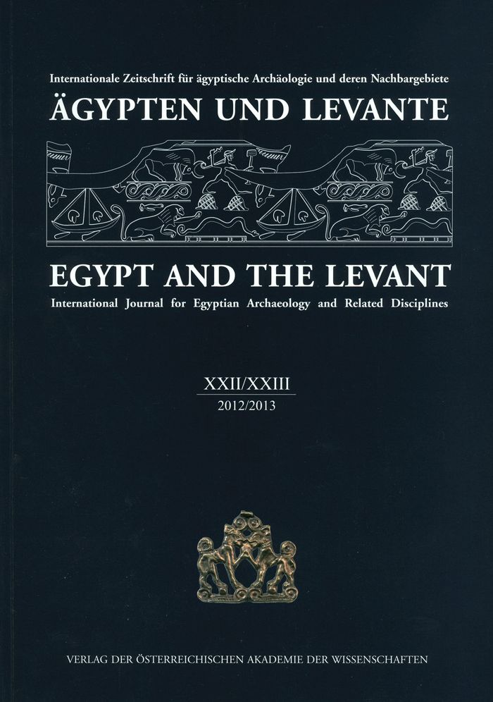 Agypten und Levante XXII/XXIII 2012/2013 Egypt and the Levant XXII/XXIII 2012/2013: Internationale Zeitschrift fur agyptische Archaologie und deren Nachbargebiete International Journal for Egyptian Archaeology and Related Disciplines