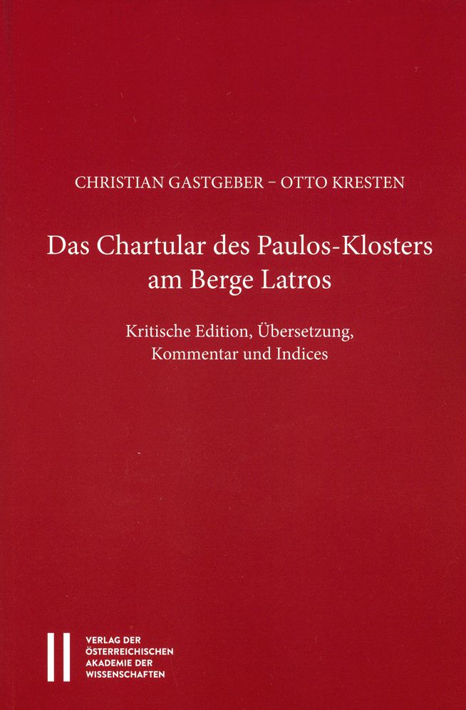 Das Chartular des Paulos Klosters am Berge Latros: Krtitische Edition, Ubersetzung, Kommentar und Indices
