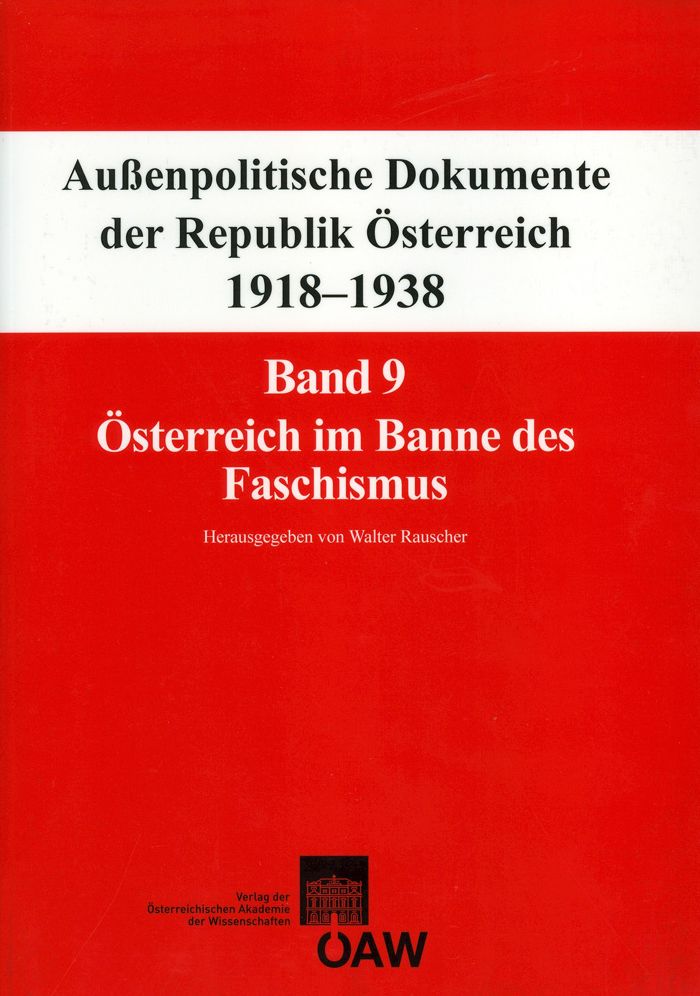 Auaenpolitische Dokumente der Republik Osterreich 1918-1938 Band 9: Osterreich im Banne des Faschismus 29. Februar 1933 - 6. August 1934