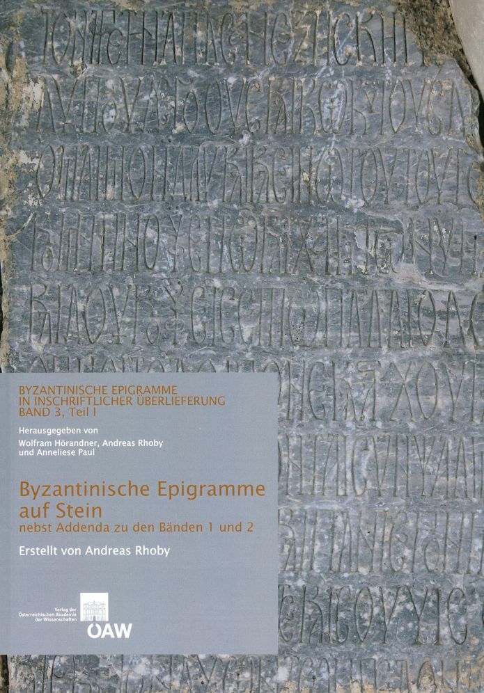 Byzantinische Epigramme auf Stein nebst Addenda zu den Banden 1 und 2: Byzantinische Epigramme in Inschriftlicher Uberlieferung Band 3, Teil 1 und 2