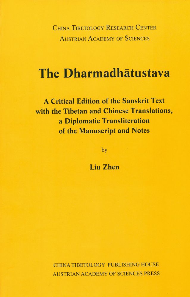 The Dharmadhatustava: A Critical Edition of the Sanksrit with the Tibetan and Chinese Translations, a Diplomatic Transliteration of the Manuscript and Notes
