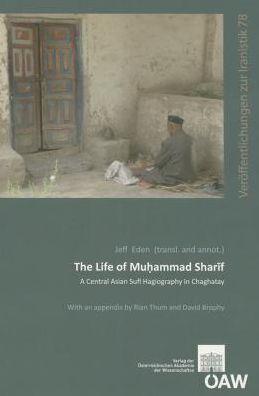 The Life of Muhammad Sharif: A Central Asian Sufi Hagiography in Chaghatay