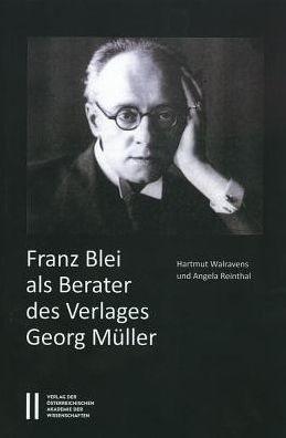 Franz Blei als Berater des Verlages Georg Muller: Franz Bleis Briefe an Georg Muller
