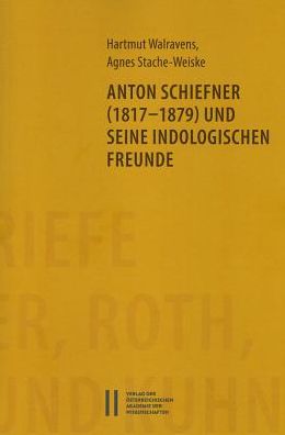 Anton Schiefner (1817-1879) und seine indologischen Freunde
