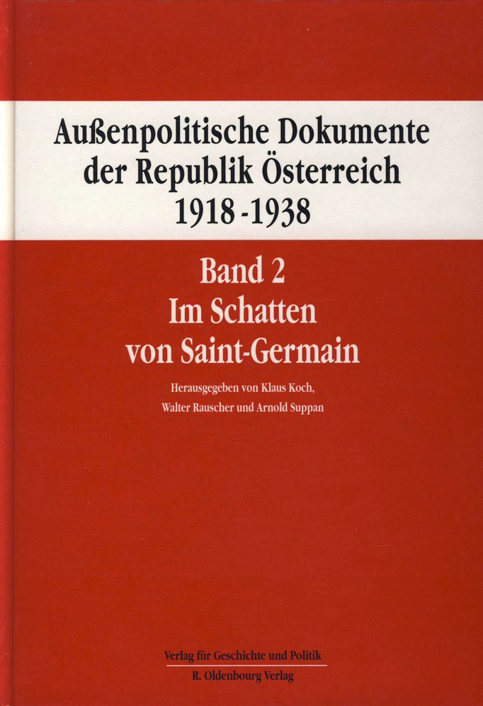 Aussenpolitische Dokumente der Republik Osterreich 1918 - 1938 Band 2: Im Schatten von Saint-Germain 15. Marz 1919 bis 10. September 1919