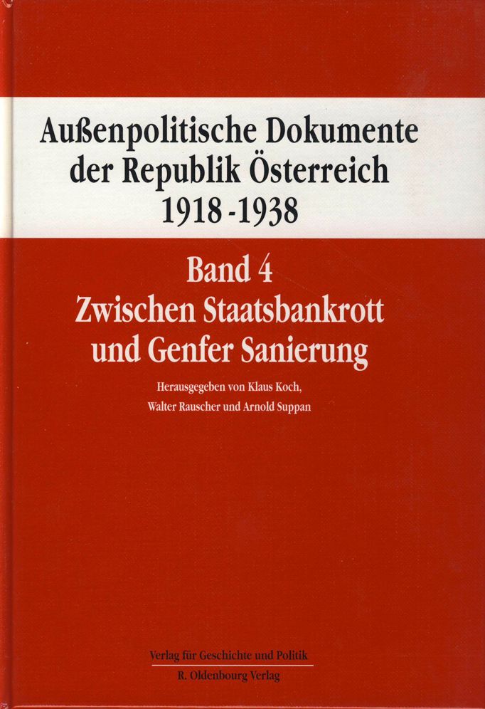Aussenpolitische Dokumente der Republik Osterreich 1918 - 1938 Band 4: Zwischen Staatsbankrott und Genfer Sanierung 11. Juni 1921 bis 6. November 1922