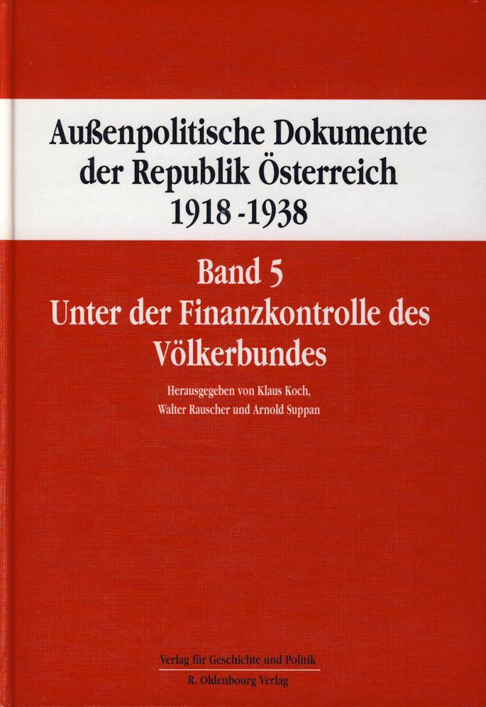 Aussenpolitische Dokumente der Republik Osterreich 1918 - 1938 Band 5: Unter der Finanzkontrolle des Volkerbundes 7. November 1922 bis 15. Juni 1926