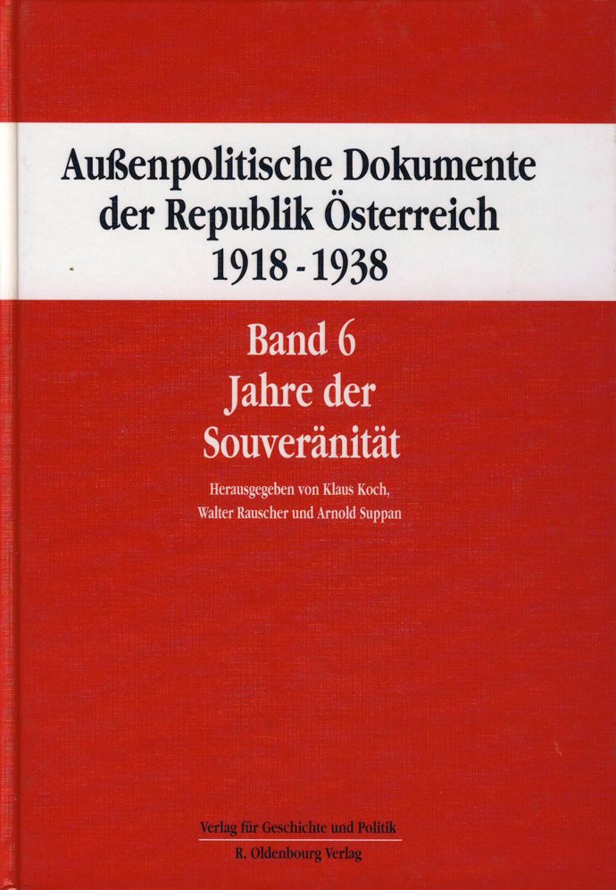 Aussenpolitische Dokumente der Republik Osterreich 1918 - 1938 Band 6: Jahre der Souveranitat 16. Juni 1926 bis 11. Februar 1930