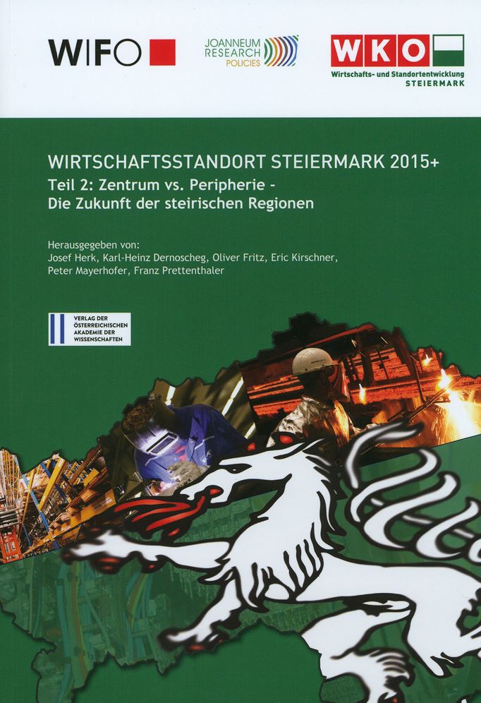 Wirschaftsstandort Steiermark 2015+: Teil 2: Zentrum vs. Peripherie