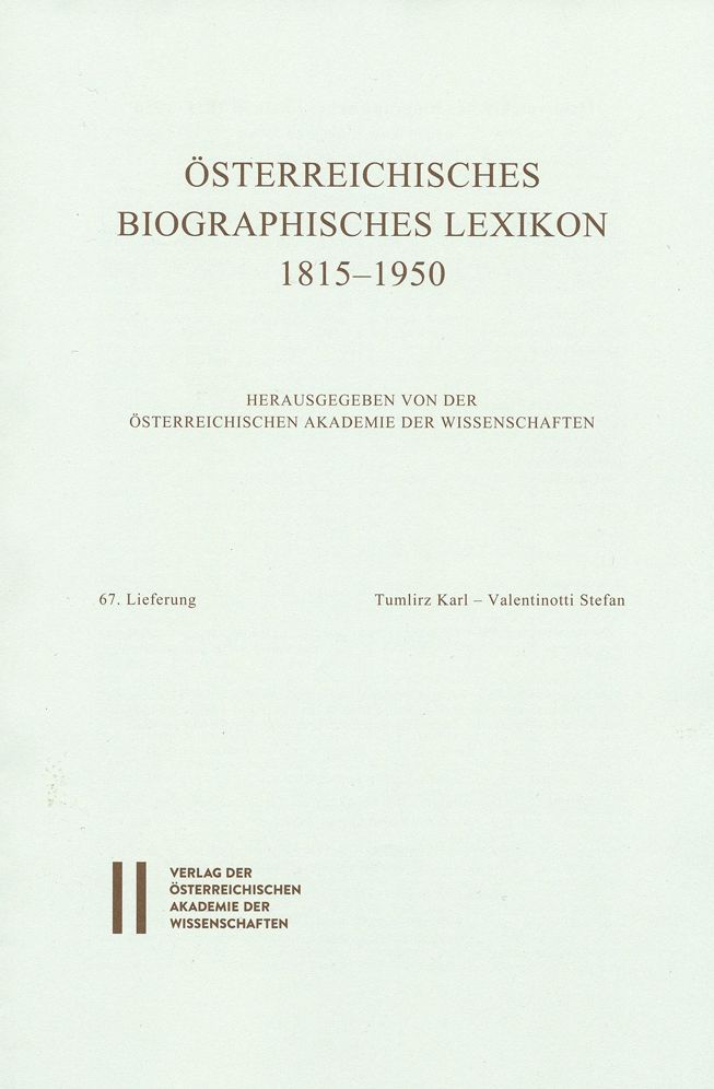 Osterreichisches Biographisches Lexikon 1815-1950 / Osterreichisches Biographisches Lexikon 1815-1950 Lieferung 67: Tumlirz Karl - Valentinotti Stefan