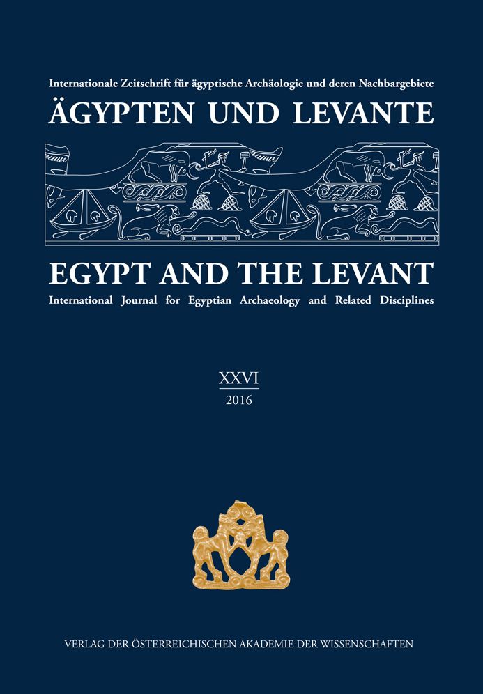 Agypten und Levante /Egypt and the Levant. Internationale Zeitschrift... / Agypten und Levante/Egypt and the Levant. XXVI (26)/2016: Internationale Zeitschrift fur agyptische Archaologie und deren Nachbargebiete International Journal for Egyptian Archaeol