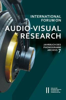 International Forum on Audio-Visual Research / Jahrbuch des Phonogrammarchivs 7