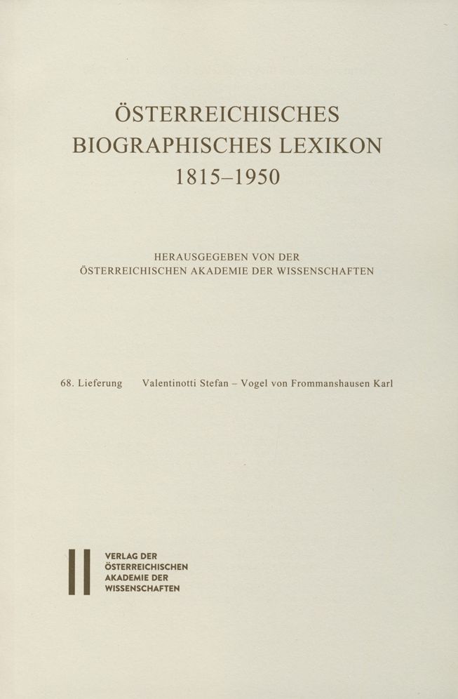Osterreichisches Biographisches Lexikon 1815-1950, 68. Lieferung: Valentinotti Stefan - Vogel von Frommershausen Karl