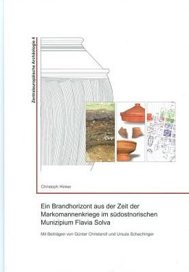 Ein Brandhorizont aus der Zeit der Markomannenkriege im sudostnorischen Munizipium Flavia Solva: Mit Beitragen von Gunter Christandl und Ursula Schachinger