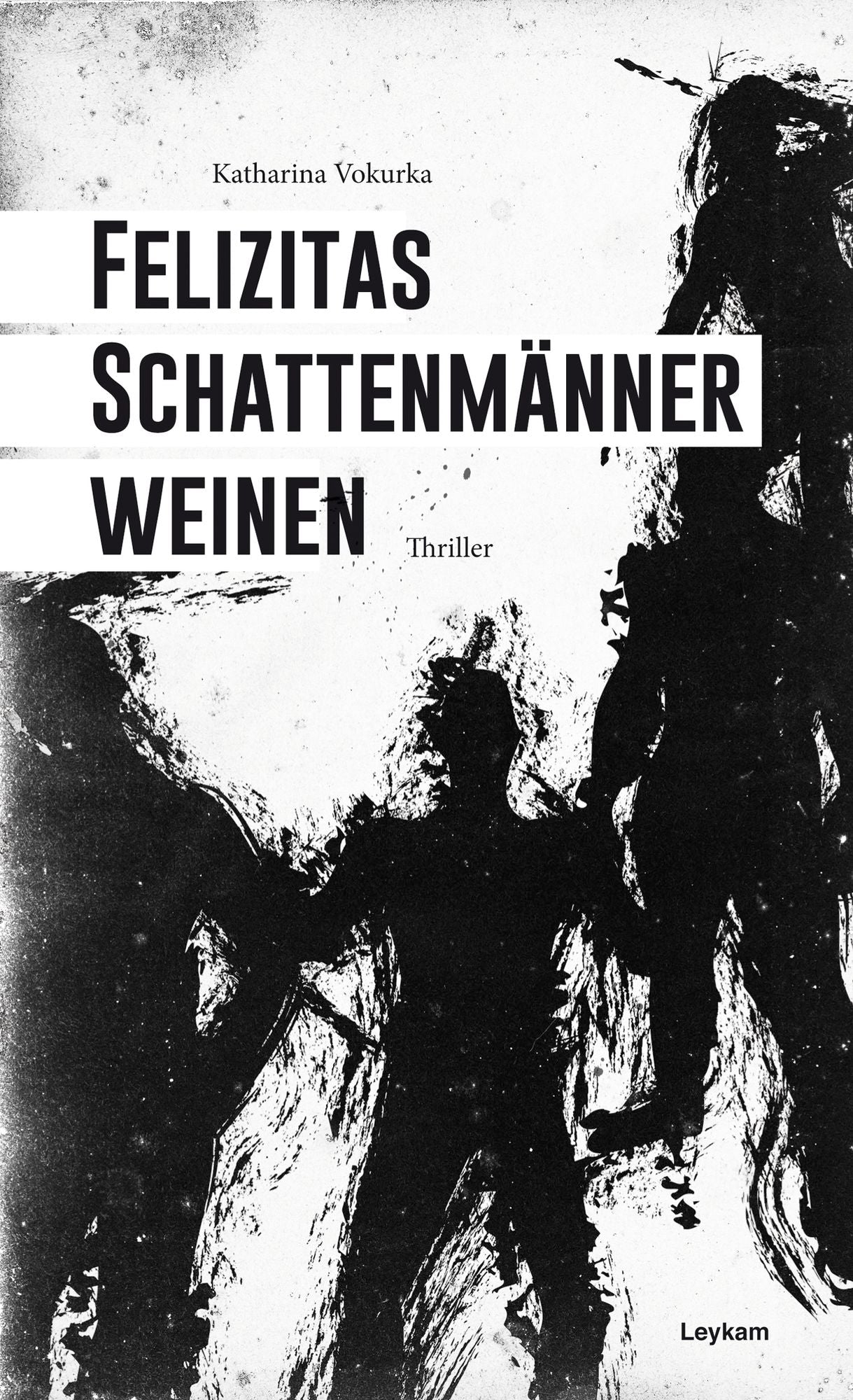 Felizitas Schattenmänner weinen: Thriller