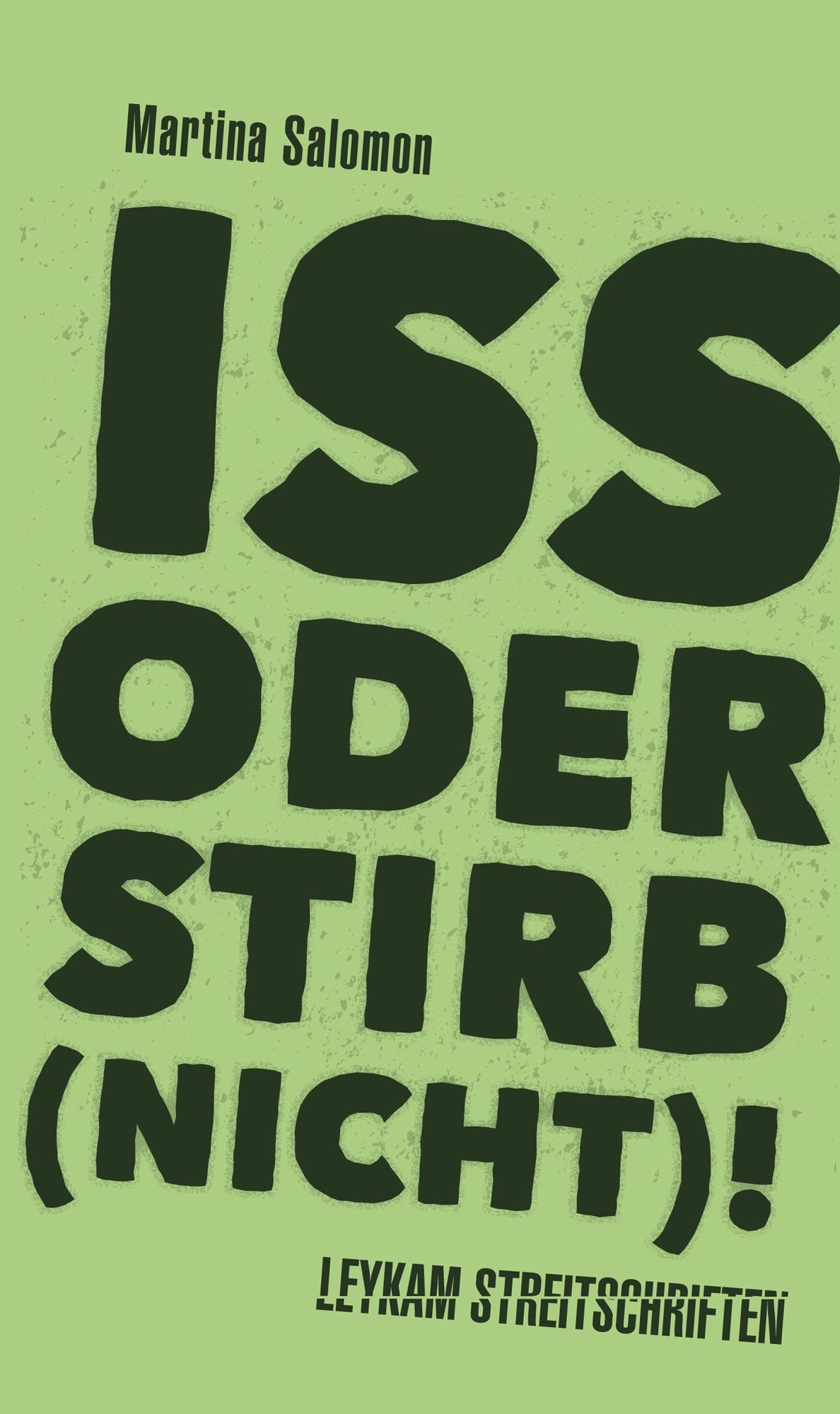 Iss oder stirb (nicht)!: Leykam Streitschriften