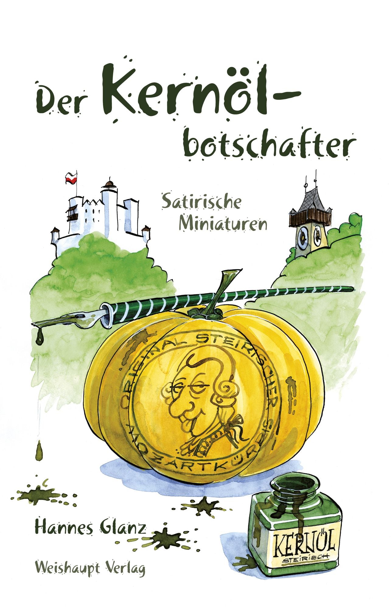 Der Kernölbotschafter: Satirische Miniaturen