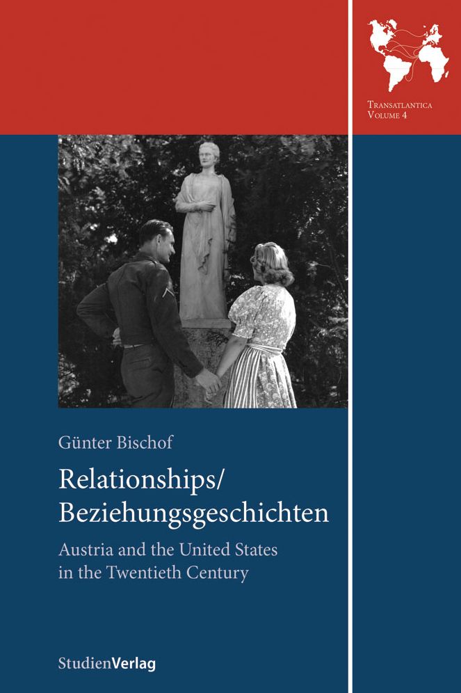 Relationships/ Beziehungsgeschichten: Austria and the United States in the Twentieth Century