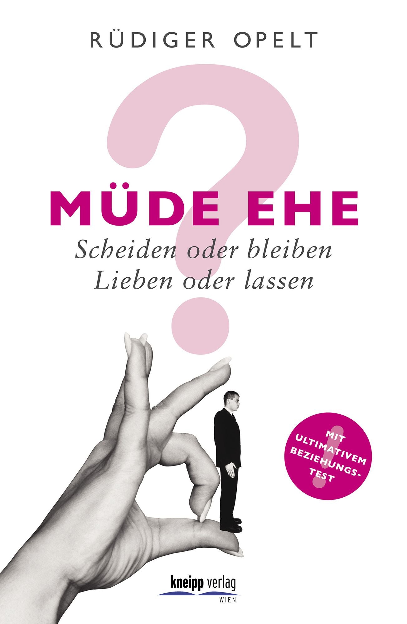 Müde Ehe?: Scheiden oder bleiben? Lieben oder lassen?