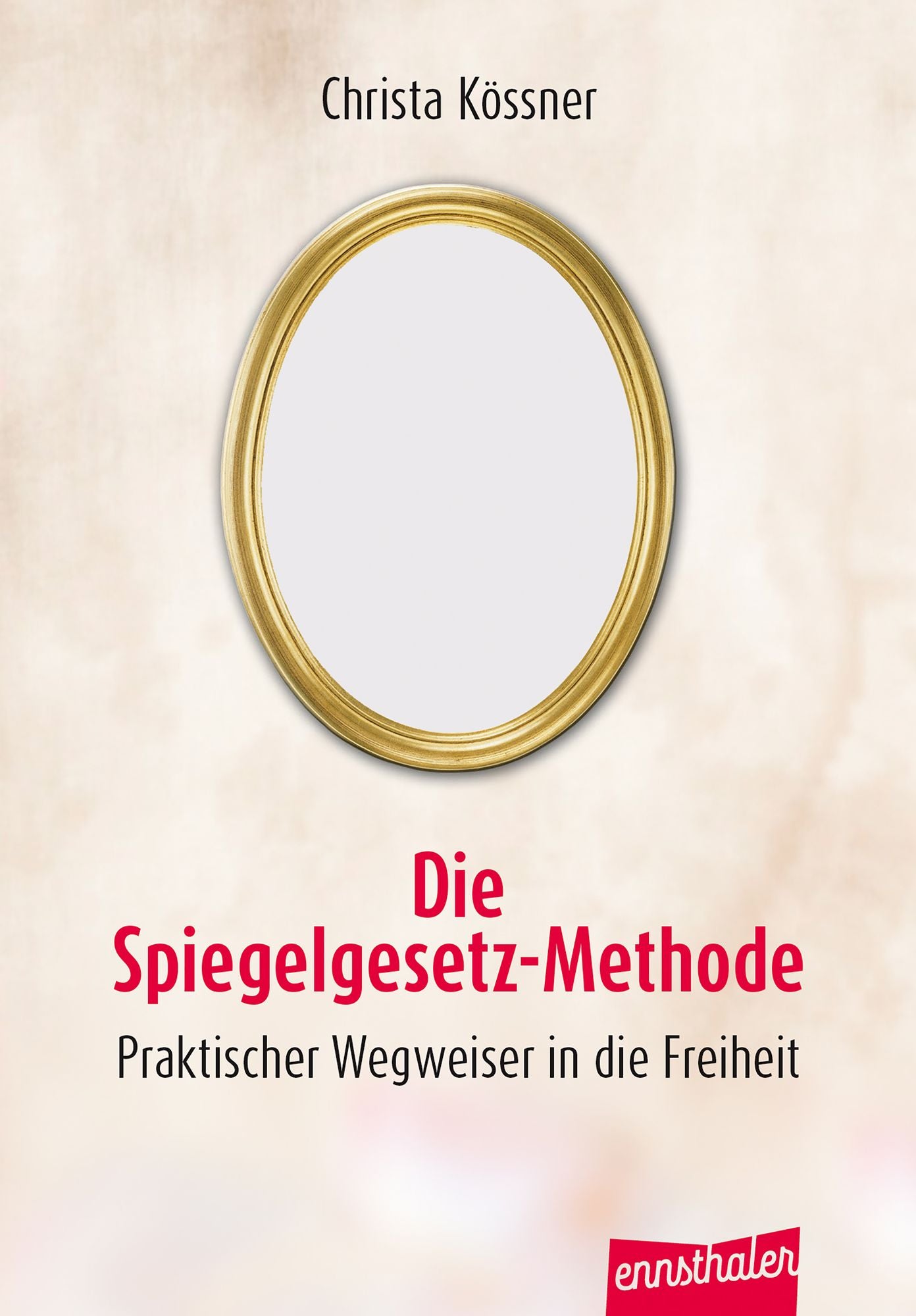 Die Spiegelgesetz-Methode: Praktischer Wegweiser in die Freiheit
