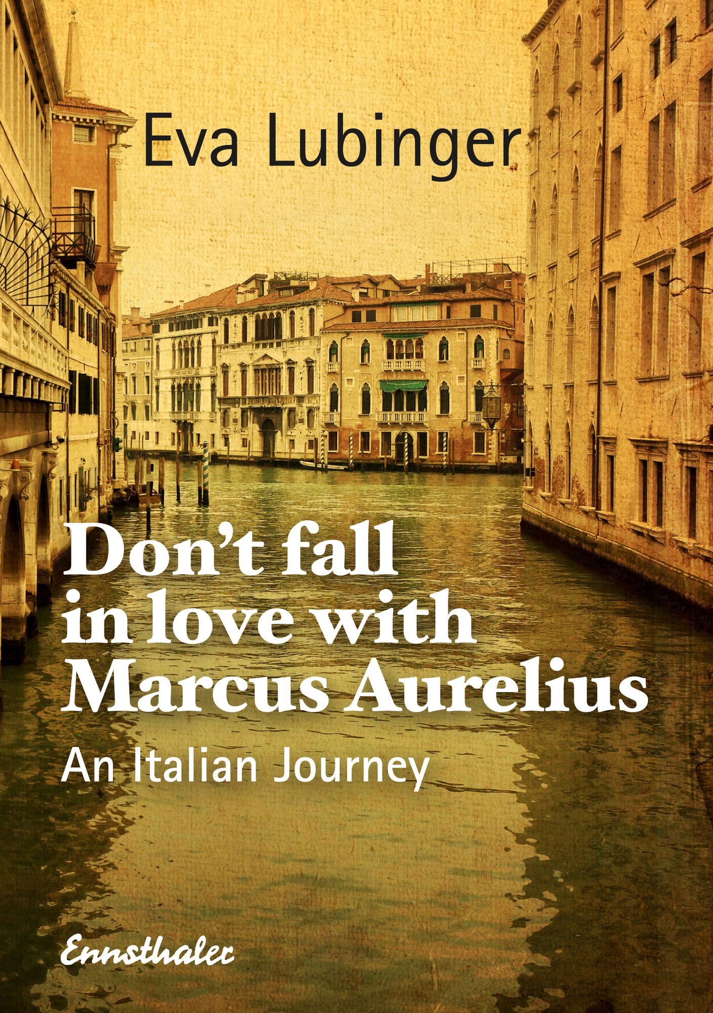 Don't Fall In Love With Marcus Aurelius: An Italian Journey