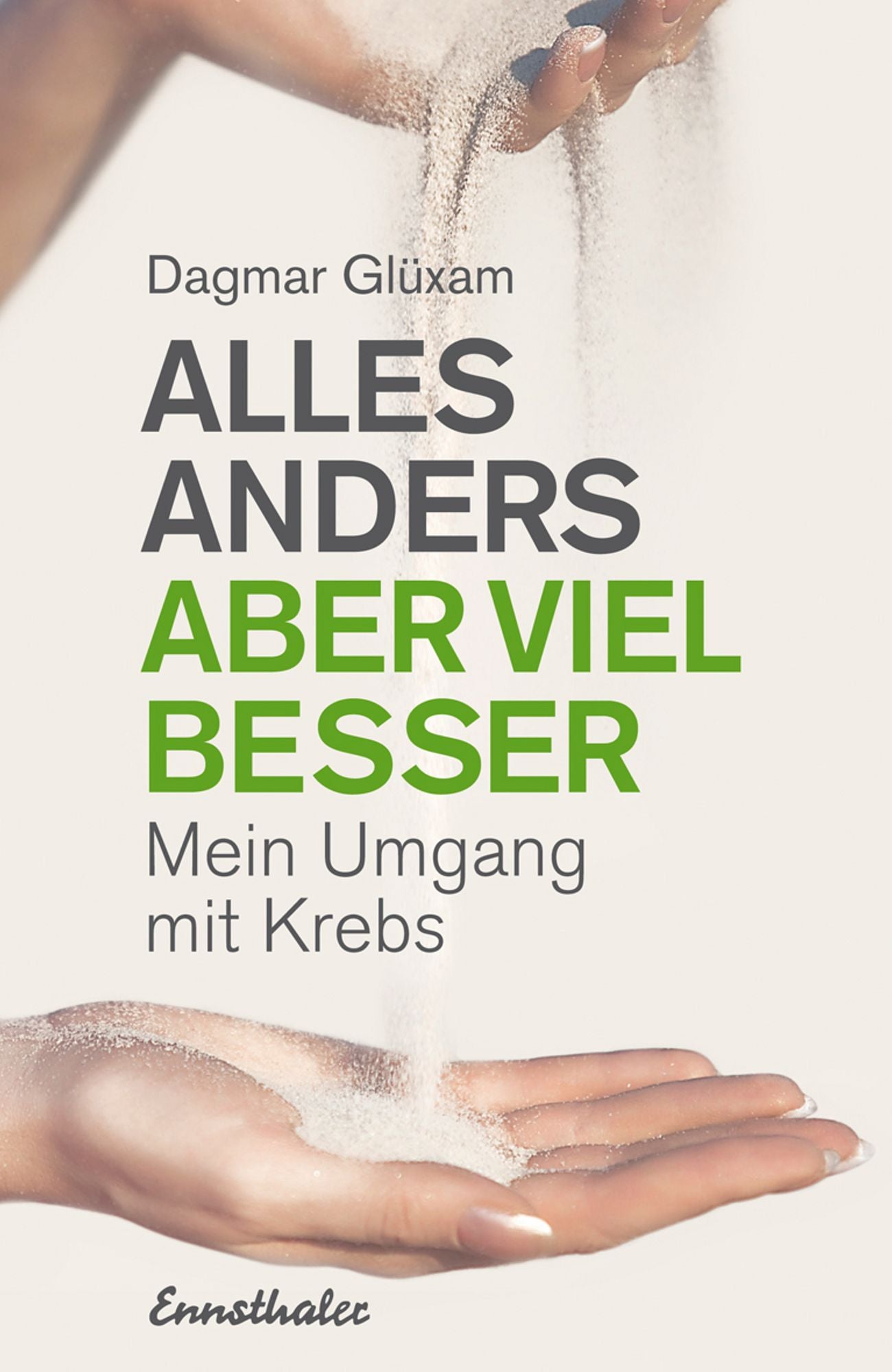 Alles anders, aber viel besser: Mein Umgang mit Krebs
