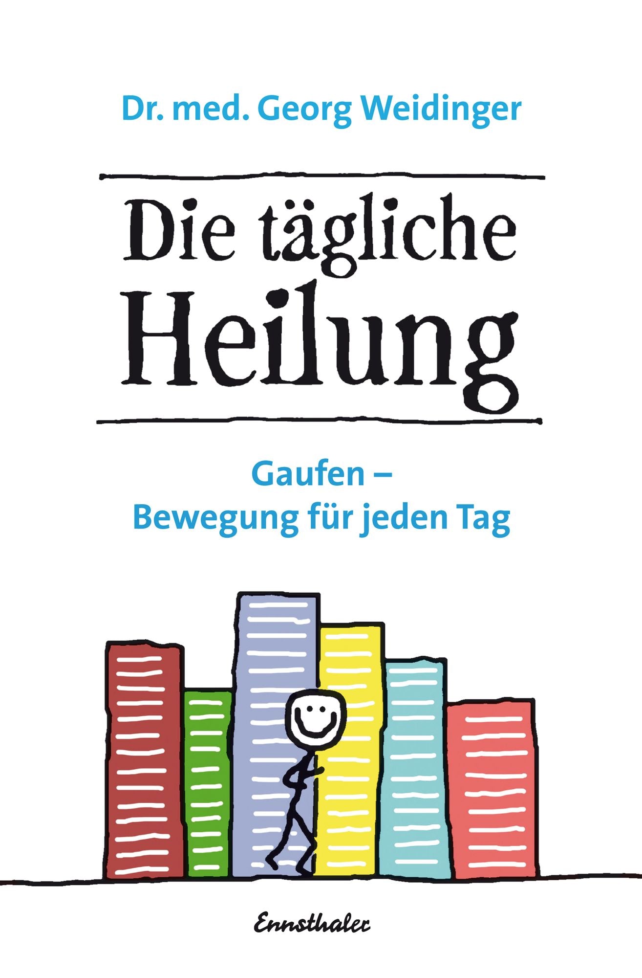 Die tägliche Heilung: Gaufen - Bewegung für jeden Tag
